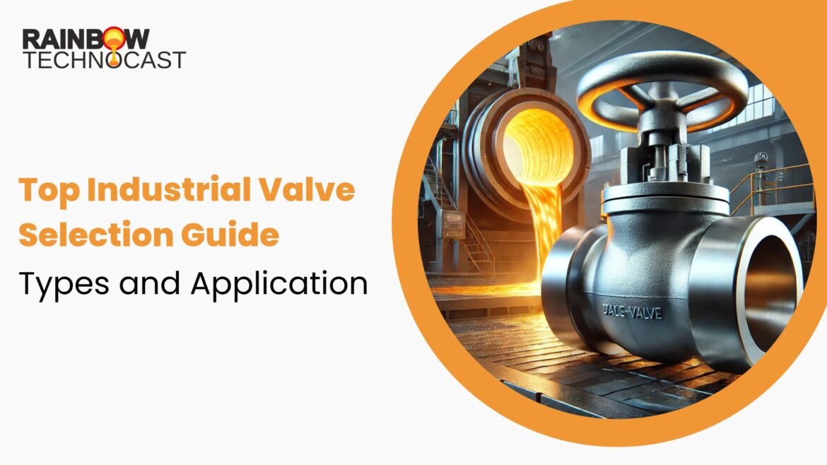 Top Industrial Valve Selection Guide: Types and Application