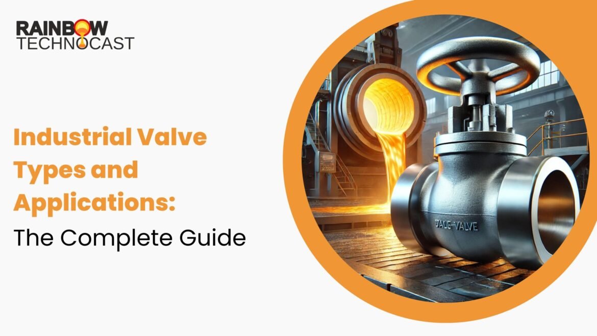 Industrial Valve Types and Applications: The Complete Guide