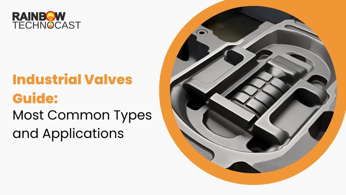 Industrial Valves Guide: Most Common Types and Applications