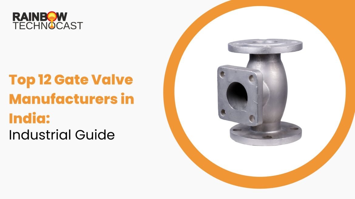 Top 12 Gate Valve Manufacturers in India: Industrial Guide